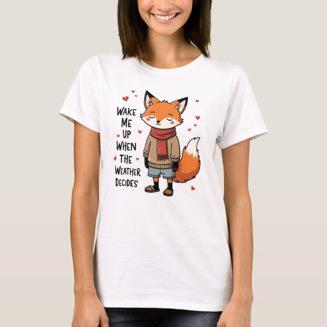 Weck mich hoch - Niedlicher Fuchs im Mixed Wetter  T-Shirt (Vorderseite)