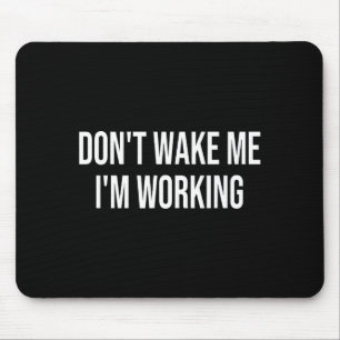 Weck mich nicht, ich arbeite  mousepad