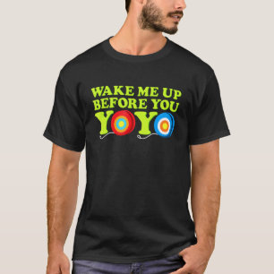 Weck mich vor dir Yoyo Everyday Yoyo T-Shirt
