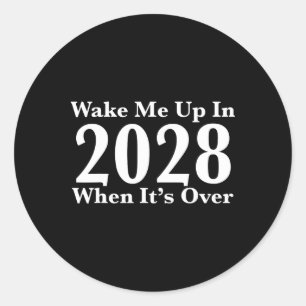 Weck mir 2028, wenn es vorbei ist runder aufkleber