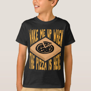 Weck mir auf, wenn die Pizza hier ist Funny Pizza T-Shirt