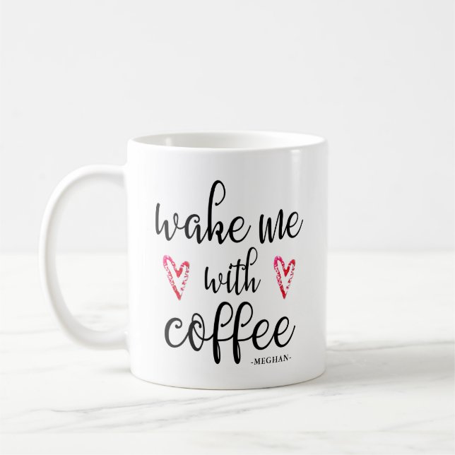 Weck mir mit Kaffeeherzen und Name-Tasse Kaffeetasse (Links)