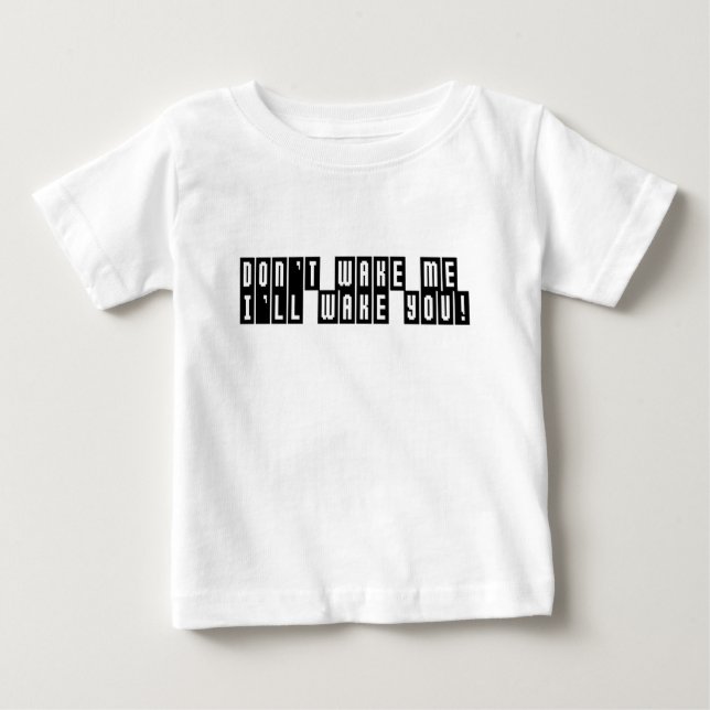Weck mir nicht, dass du Wecke Baby T-shirt (Vorderseite)