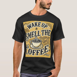 Weck und rieche die Kaffee-T - Shirt und mehr