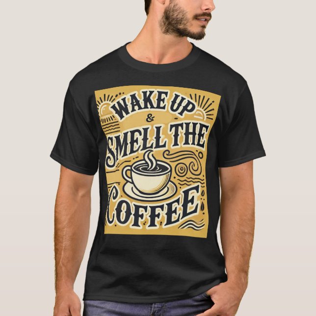 Weck und rieche die Kaffee-T - Shirt und mehr (Vorderseite)