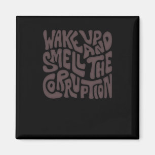 Weck und rieche die Korruption Word Art Magnet