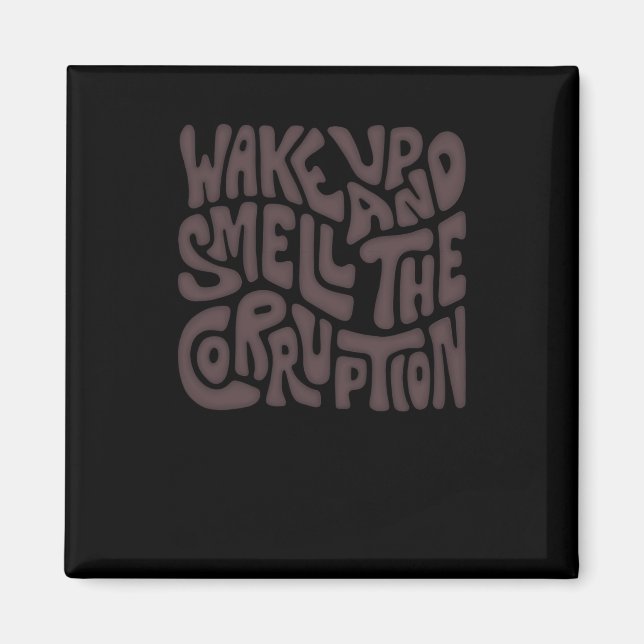 Weck und rieche die Korruption Word Art Magnet (Vorne)