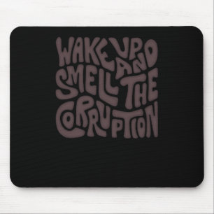 Weck und rieche die Korruption Word Art Mousepad