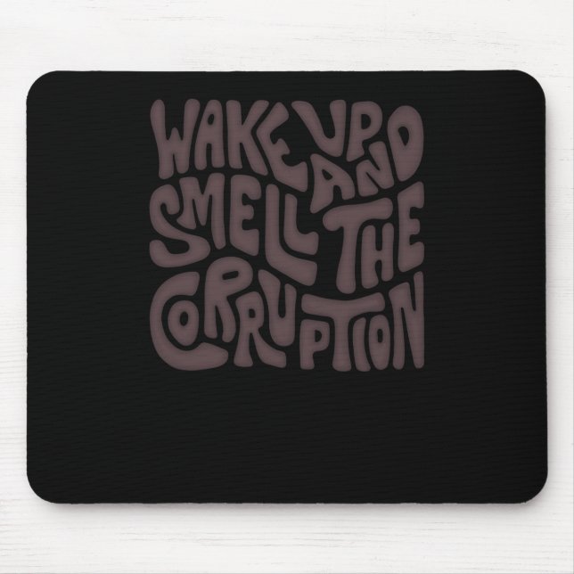 Weck und rieche die Korruption Word Art Mousepad (Vorne)