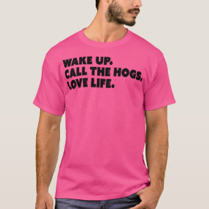 Weck Up Call the Hogs Liebe Life TShirt