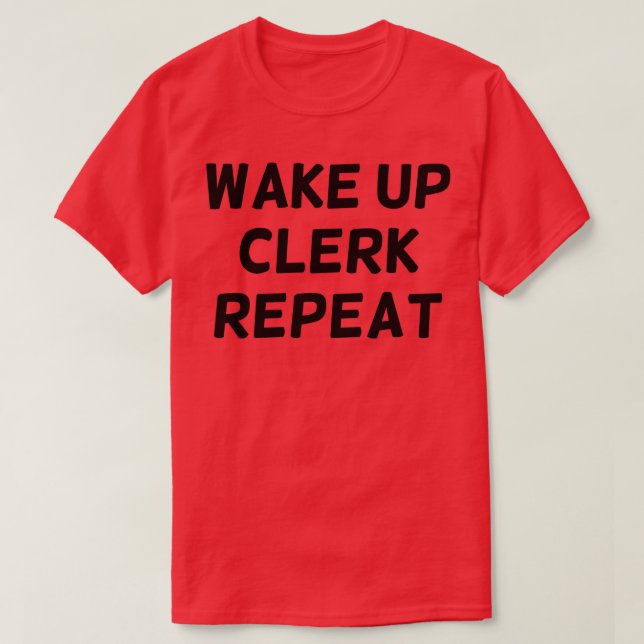 Weck Up Clerk Repeat Funny Clerk Classic TShirt (Design vorne)
