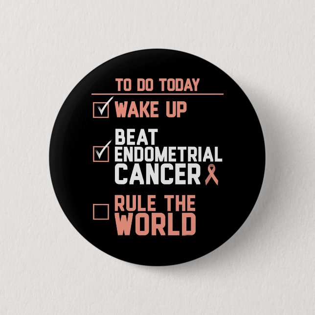 Weck-Up-Endometriumkrebs-Regel für die Welt Button (Vorderseite)
