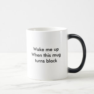 Wecken Sie mich herauf, wenn diese Tasse Schwarzes