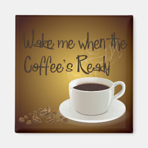Wecken Sie mich wenn des bereiten Kaffees Magnet