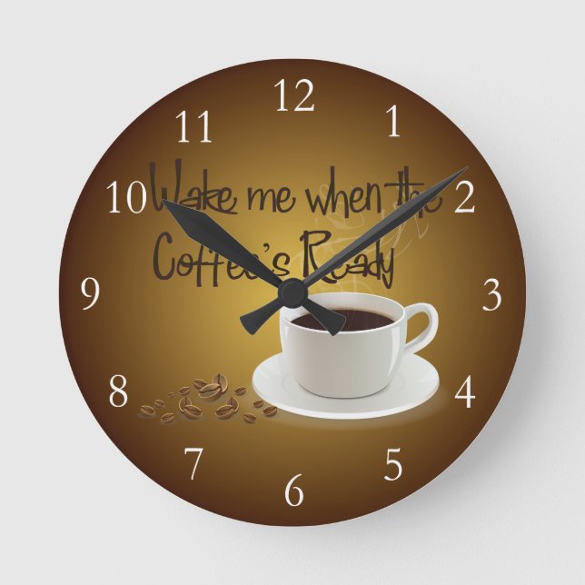 Wecken Sie mich wenn des bereiten Kaffees Runde Wanduhr (Vorderseite)
