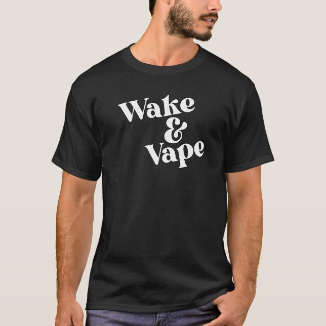 Wecken & Vape Vaping Hobbyist & Nicotine Fiends T-Shirt (Vorderseite)