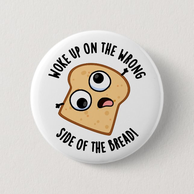 Weckte auf der falschen Seite des Brotes lustige P Button (Vorderseite)