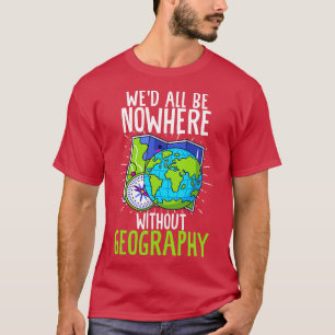 Wed All Be Nwhere ohne Geografie Funny Geograp T-Shirt