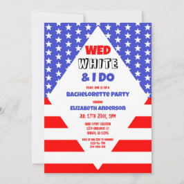 Wed, White & I Do Patriotic Junggeselinnen-Abschie Einladung