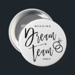Wedding Dream Team | Black Script Rings Two Button<br><div class="desc">Hochzeitsmannschaft individuelle Name Drehbuchschreibknöpfe mit einem Set von Hochzeitsringen und dem Namen des besonderen Teils der betreffenden Hochzeitsfeier.</div>