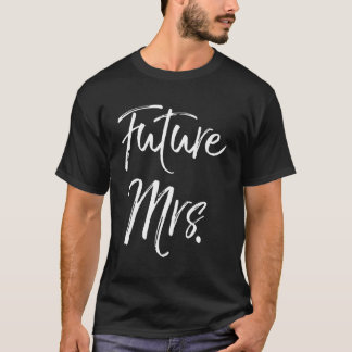 Wedding Enet für Verlobte Future Mrs. T-Shirt