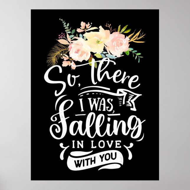 Wedding Gifts | I Was Falling In Love With You Poster (Vorne)