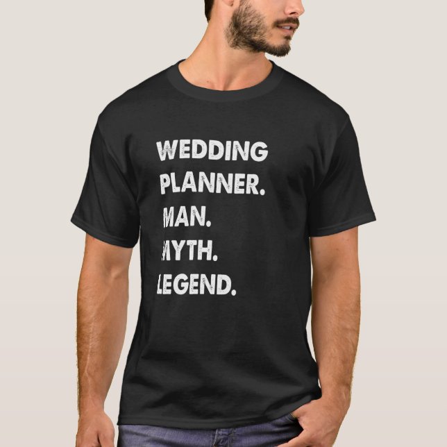 Wedding Planner Man Myth Legend T-Shirt (Vorderseite)