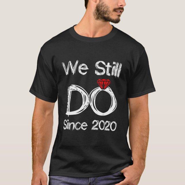 Wedding Ring Anniversary We Still Do Since 2020 T-Shirt (Vorderseite)