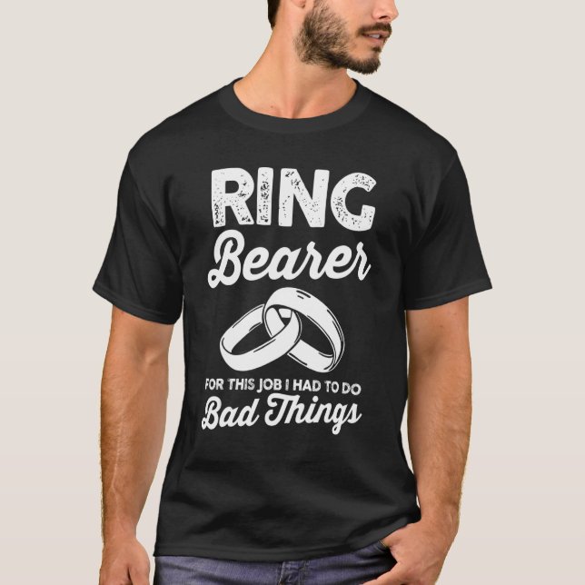 Wedding  Ring Bearer For This Job I Had To Do Bad  T-Shirt (Vorderseite)