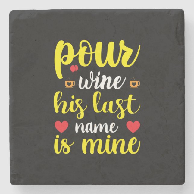 Wedding Wine His Last Name Is Mine Steinuntersetzer (Vorderseite)
