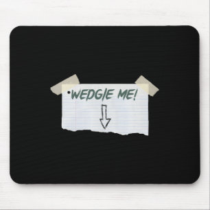 Wedgie Me Funny Sprichwort mit Band und Arrow Guid Mousepad