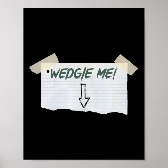Wedgie Me Funny Sprichwort mit Band und Arrow Guid Poster (Vorne)