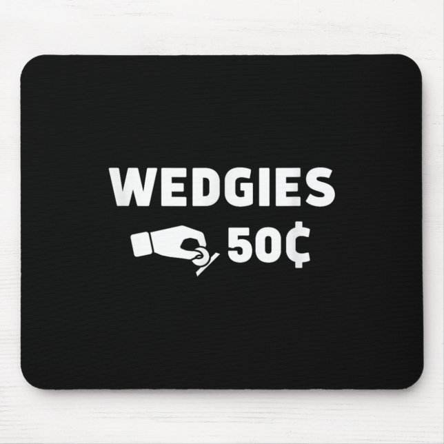 Wedgies 50 Cent Funny Insert Coins Design Mousepad (Vorne)