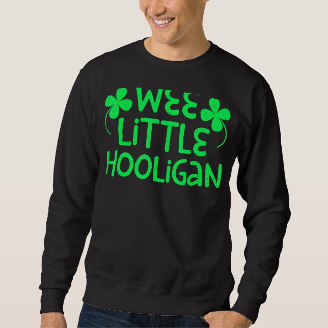Wee Little Hooligan Saint Patrick Day Sweatshirt (Vorderseite)
