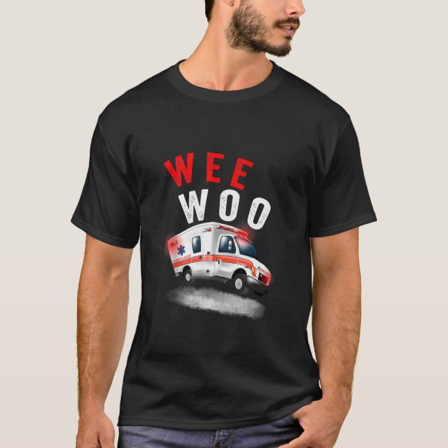 Wee Woo Ambulance Amr Ems Emt Paramedic T-Shirt (Vorderseite)