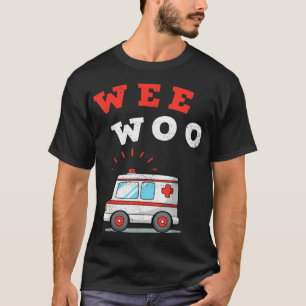 Wee Woo Ambulance AMR Funny EMS EMT Paramedic Gesc T-Shirt