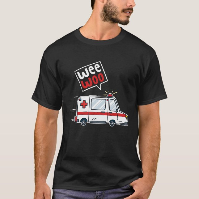 Wee Woo Ambulance Driver I EMT EMS Paramedic T-Shirt (Vorderseite)