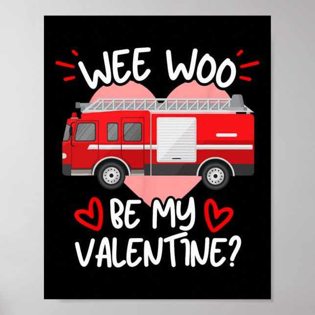 Wee Woo Be My Valentine Firetruck Fireman Firefigh Poster (Vorne)