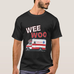 Wee Woo Emt Paramedic Gift Ambulance Treiber T-Shirt