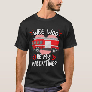 Wee Woo Sei Mein Valentins-Feuerwehrauto Feuerwehr T-Shirt