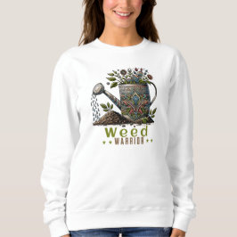 Weed Warrior Garening Sweatshirt