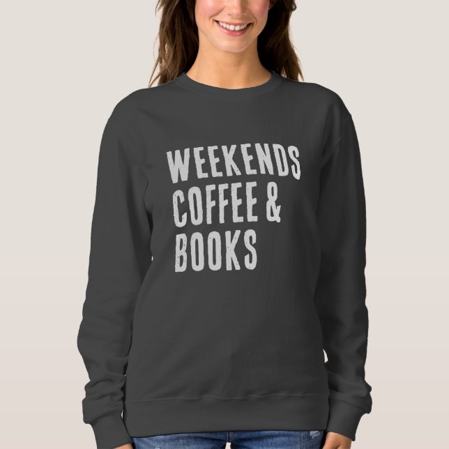 Weekend Coffee & Books Book Lover Sweatshirt (Vorderseite)