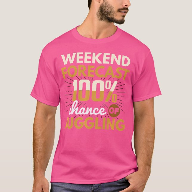 Weekend Forecast 100 Chance Of Juggling Juggle Jug T-Shirt (Vorderseite)