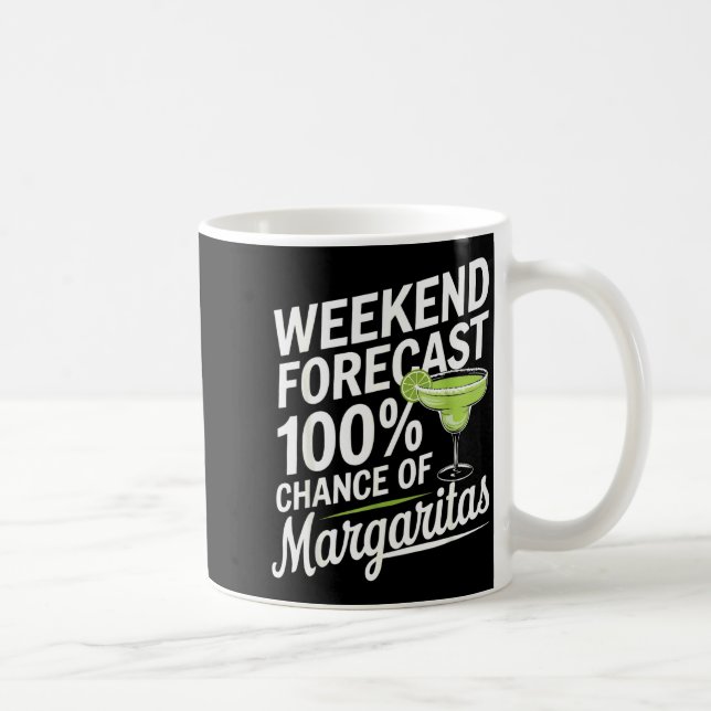 Weekend Forecast 100% Chance Of Margaritas Funny M Kaffeetasse (Rechts)
