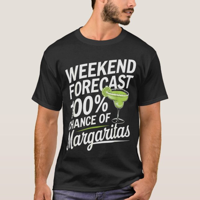 Weekend Forecast 100% Chance Of Margaritas Funny M T-Shirt (Vorderseite)