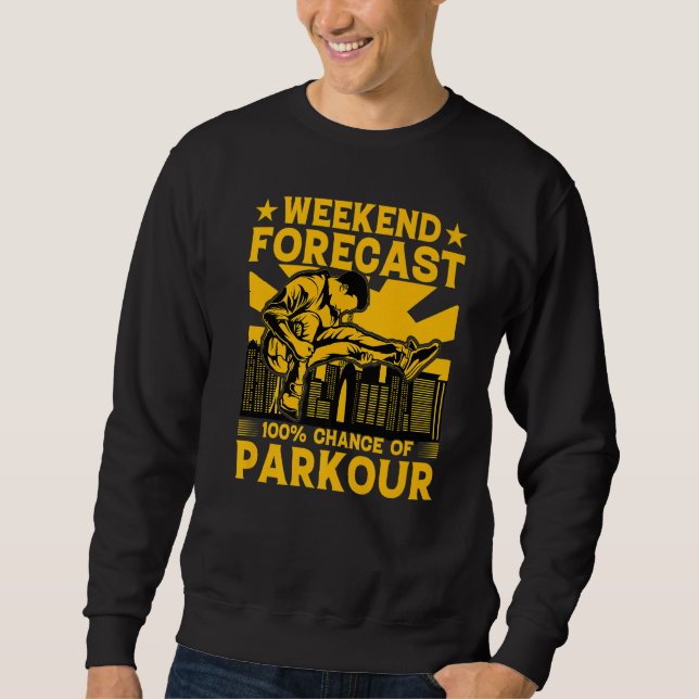 Weekend forecast 100 chance of Parkour Funny Sayin Sweatshirt (Vorderseite)