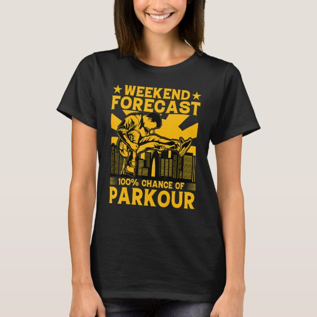 Weekend forecast 100 chance of Parkour Funny Sayin T-Shirt (Vorderseite)