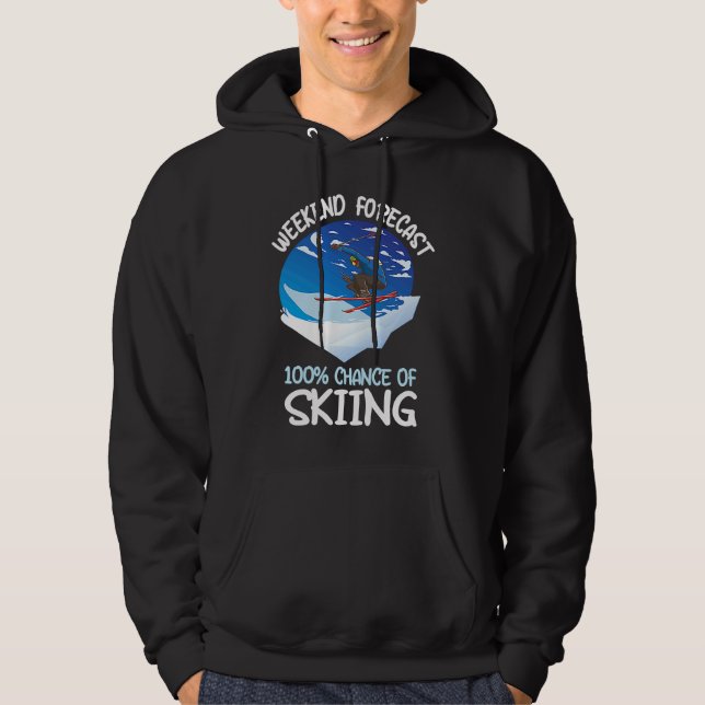 Weekend Forecast 100 Chance Of Skiing Hoodie (Vorderseite)