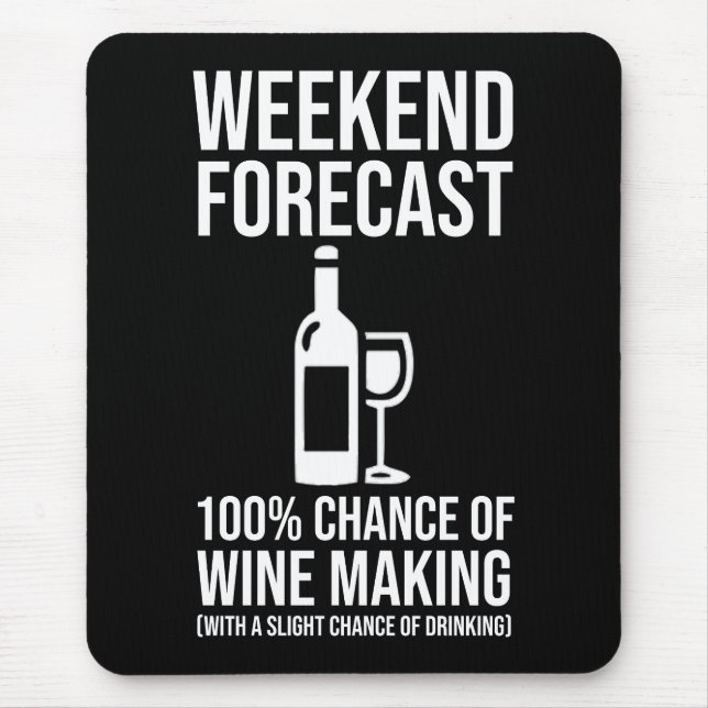Weekend Forecast - 100% Chance of Wine Making Mousepad (Vorne)