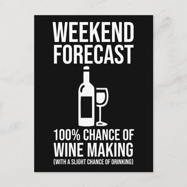Weekend Forecast - 100% Chance of Wine Making Postkarte (Vorderseite)